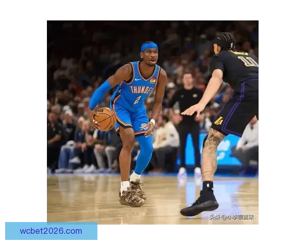 亚历山大三节狂砍28+7+7 雷霆正负值+35大胜湖人迎43分暴击