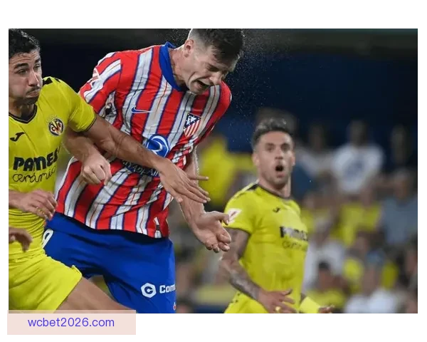 赫塔菲迎战毕尔巴鄂竞技 博尔达拉斯与威廉姆斯成比赛关键对决焦点